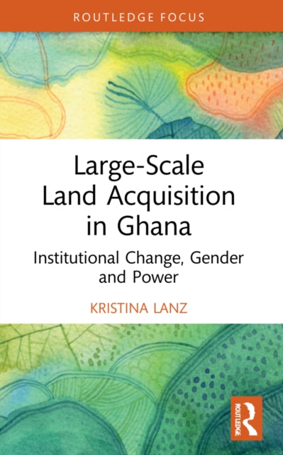 Book cover of: Large-Scale Land Acquisition in Ghana. By: Kristina Lanz
