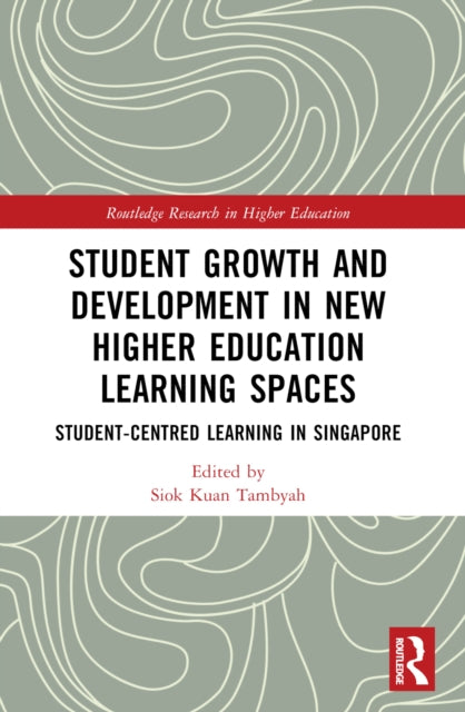 Book cover of: Student Growth and Development in New Higher Education Learning Spaces. By: Siok Kuan Tambyah