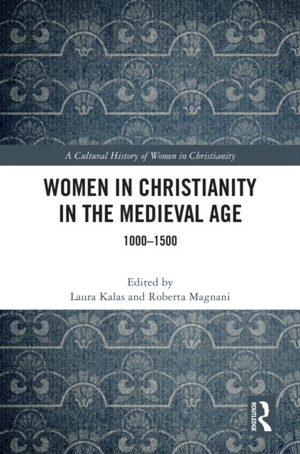 Book cover of: Women in Christianity in the Medieval Age. By: Laura Kalas