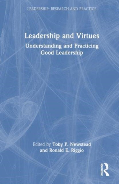 Book cover of: Leadership and Virtues. By: Toby P. Newstead