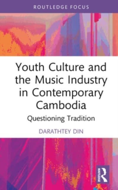 Book cover of: Youth Culture and the Music Industry in Contemporary Cambodia. By: Darathtey Din