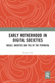 Book cover of: Early Motherhood in Digital Societies. By: Ranjana Das