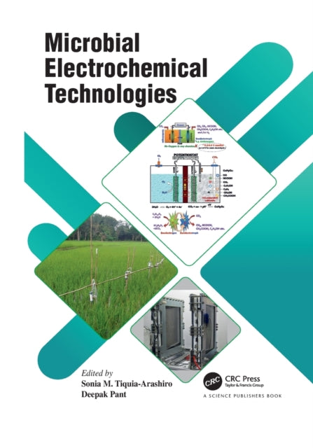 Book cover of: Microbial Electrochemical Technologies. By: Sonia M. Tiquia-Arashiro