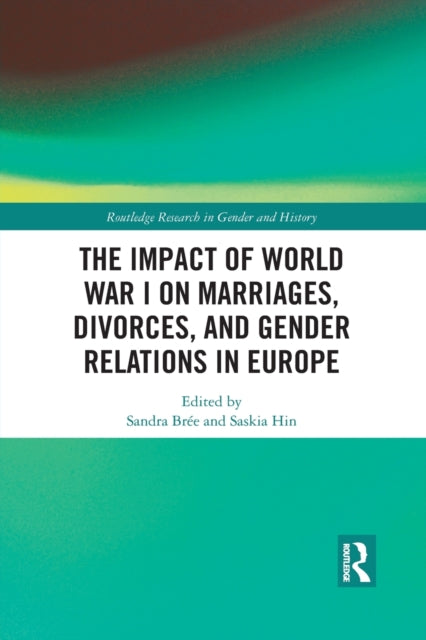 Book cover of: Impact of World War I on Marriages, Divorces, and Gender Relations in Europe. By: Sandra Brée