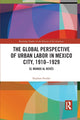 Book cover of: Global Perspective of Urban Labor in Mexico City, 1910–1929. By: Stephan Fender