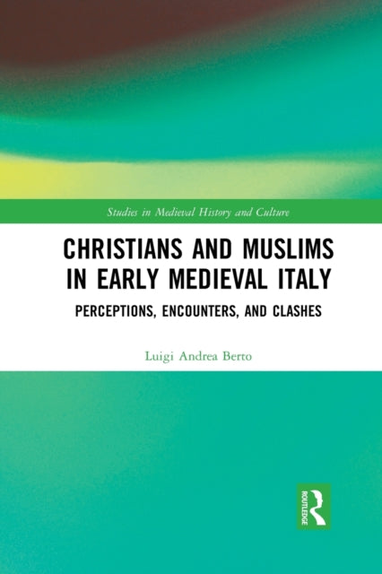 Book cover of: Christians and Muslims in Early Medieval Italy. By: Luigi Andrea Berto
