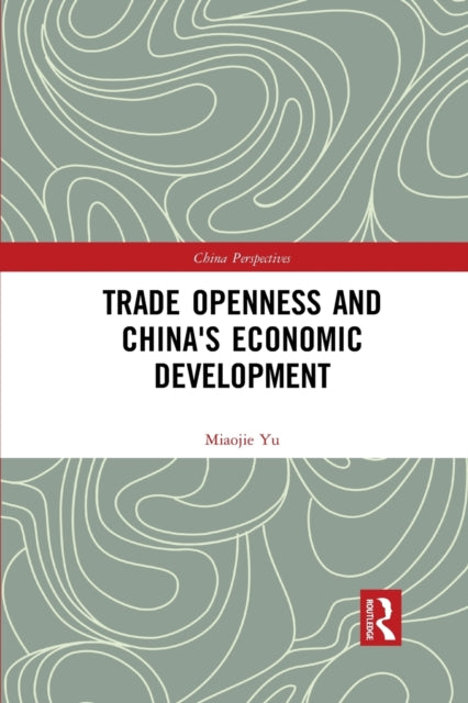Book cover of: Trade Openness and China's Economic Development. By: Miaojie Yu