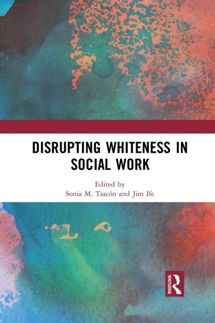 Book cover of: Disrupting Whiteness in Social Work. By: Sonia M. Tascón