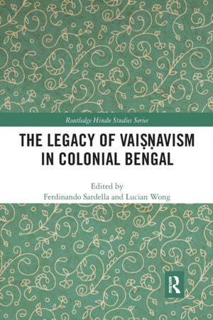 The Legacy of Vaisnavism in Colonial Bengal