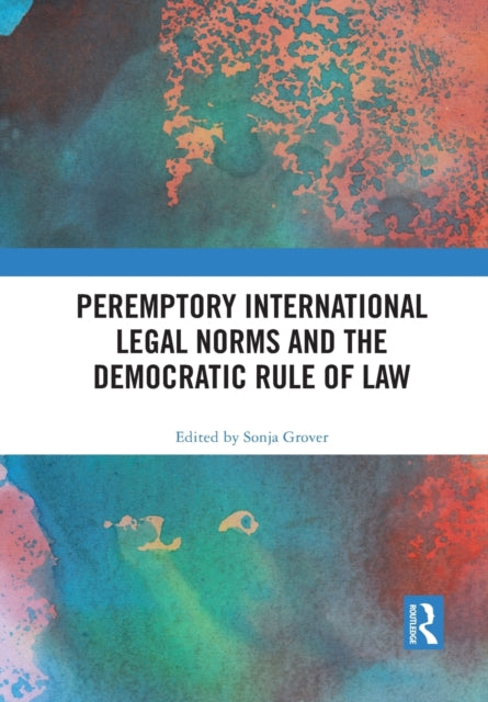 Book cover of: Peremptory International Legal Norms and the Democratic Rule of Law. By: Sonja C. Grover