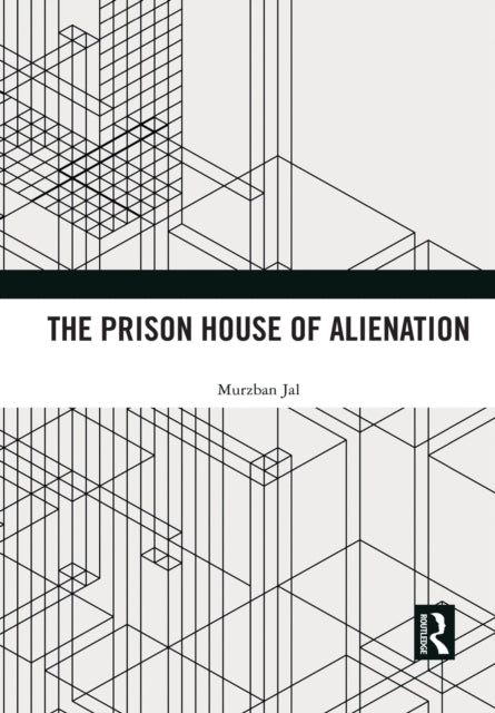 Book cover of: Prison House of Alienation. By: Murzban Jal