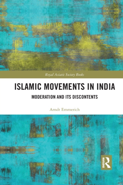 Book cover of: Islamic Movements in India. By: Arndt-Walter Emmerich