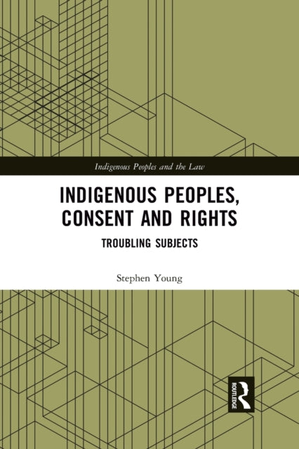 Book cover of: Indigenous Peoples, Consent and Rights. By: Stephen Young