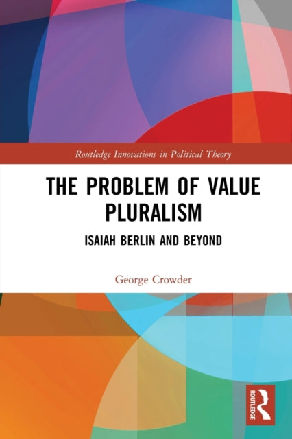 Book cover of: Problem of Value Pluralism. By: George Crowder