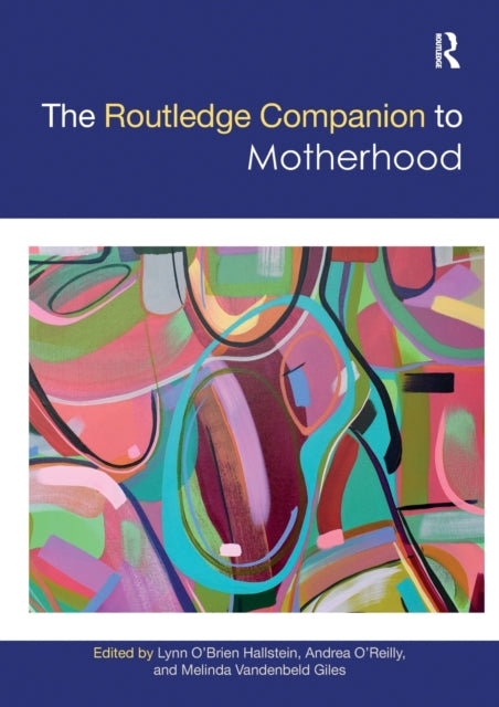 Book cover of: Routledge Companion to Motherhood. By: D. Lynn O'Brien Hallstein