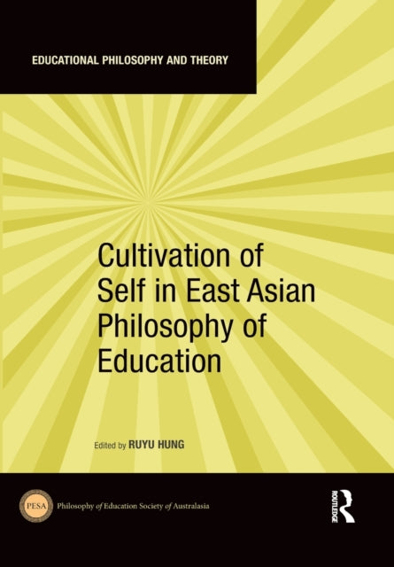 Book cover of: Cultivation of Self in East Asian Philosophy of Education. By: Ruyu Hung