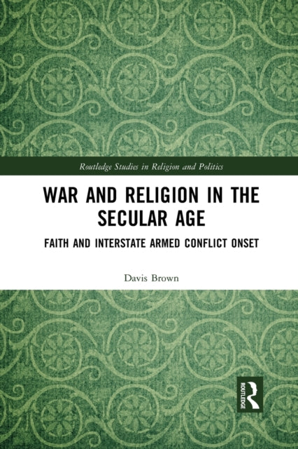 Book cover of: War and Religion in the Secular Age. By: Davis L. Brown