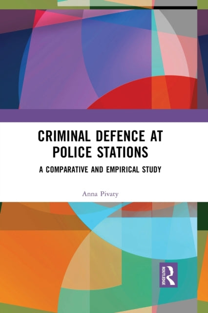 Book cover of: Criminal Defence at Police Stations. By: Anna Pivaty
