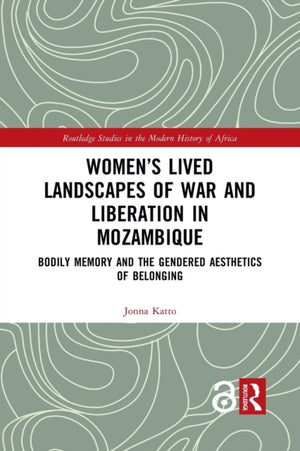 Women’s Lived Landscapes of War and Liberation in Mozambique