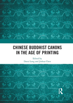 Chinese Buddhist Canons in the Age of Printing