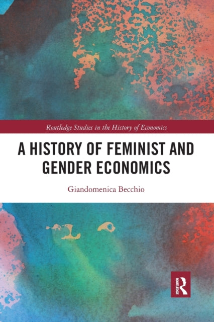 Book cover of: History of Feminist and Gender Economics. By: Giandomenica Becchio