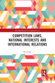 Book cover of: Competition Laws, National Interests and International Relations. By: Ko Unoki
