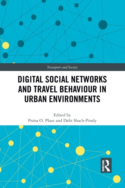 Book cover of: Digital Social Networks and Travel Behaviour in Urban Environments. By: Pnina Plaut
