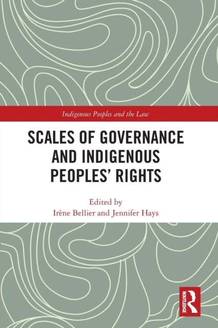 Book cover of: Scales of Governance and Indigenous Peoples' Rights. By: Irene Bellier