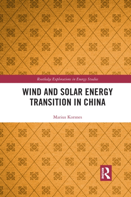 Book cover of: Wind and Solar Energy Transition in China. By: Marius Korsnes