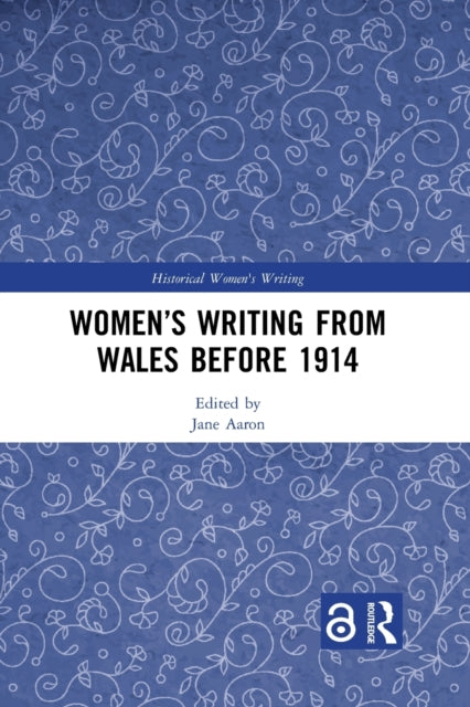 Book cover of: Women’s Writing from Wales before 1914. By: Jane Aaron
