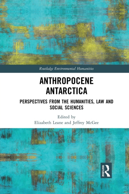 Book cover of: Anthropocene Antarctica. By: Elizabeth Leane