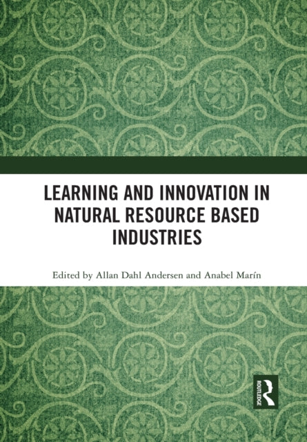 Book cover of: Learning and Innovation in Natural Resource Based Industries. By: Allan Dahl Andersen