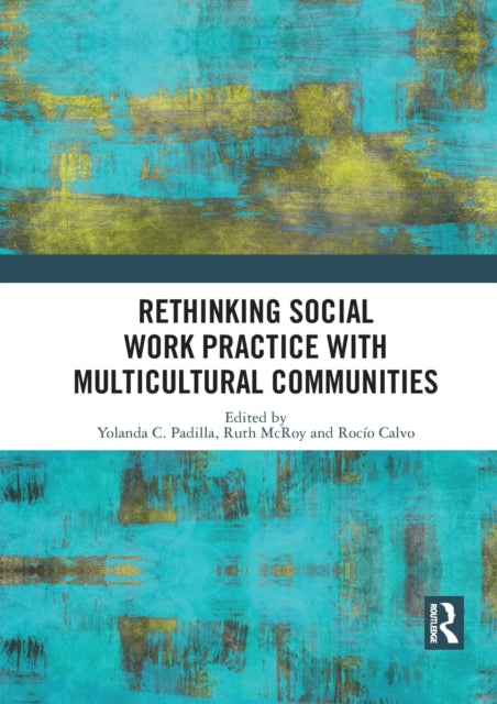 Book cover of: Rethinking Social Work Practice with Multicultural Communities. By: Yolanda C. Padilla