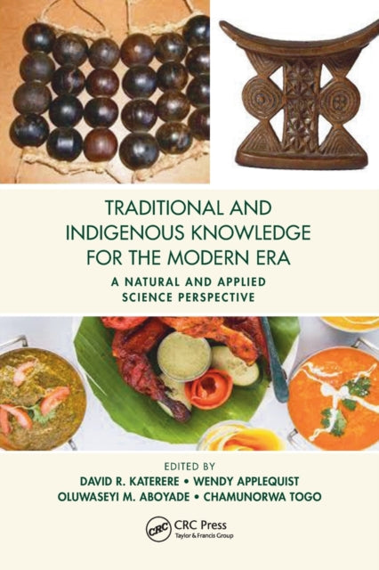 Book cover of: Traditional and Indigenous Knowledge for the Modern Era. By: David R. Katerere