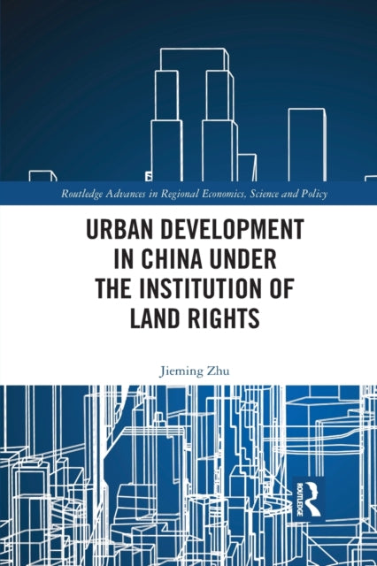 Book cover of: Urban Development in China under the Institution of Land Rights. By: Jieming Zhu