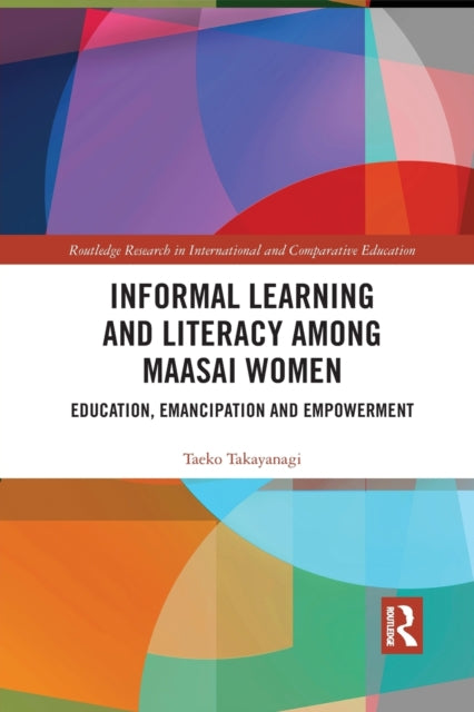 Book cover of: Informal Learning and Literacy among Maasai Women. By: Taeko Takayanagi