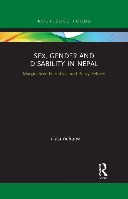 Book cover of: Sex, Gender and Disability in Nepal. By: Tulasi Acharya