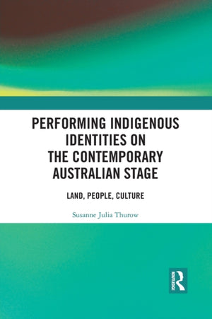 Performing Indigenous Identities on the Contemporary Australian Stage