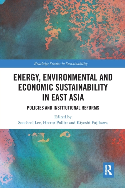 Book cover of: Energy, Environmental and Economic Sustainability in East Asia. By: Soo-Cheol Lee