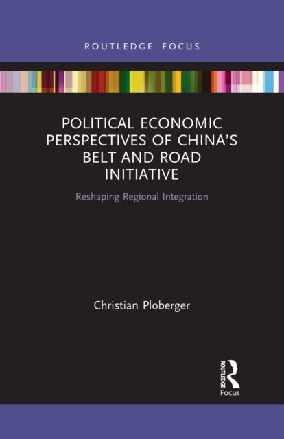 Book cover of: Political Economic Perspectives of China’s Belt and Road Initiative. By: Christian Ploberger