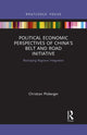 Book cover of: Political Economic Perspectives of China’s Belt and Road Initiative. By: Christian Ploberger