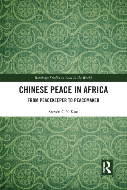 Book cover of: Chinese Peace in Africa. By: Steven C. Y. Kuo