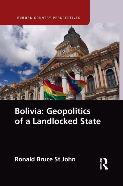 Book cover of: Bolivia: Geopolitics of a Landlocked State. By: Ronald Bruce St. John