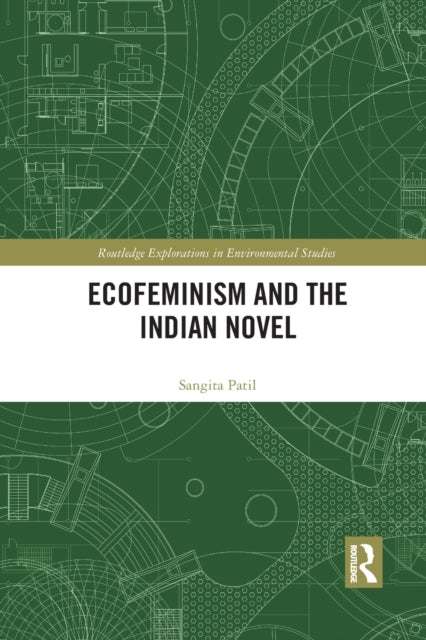 Book cover of: Ecofeminism and the Indian Novel. By: Sangita Patil