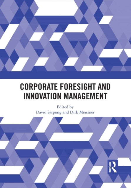 Book cover of: Corporate Foresight and Innovation Management. By: David Sarpong