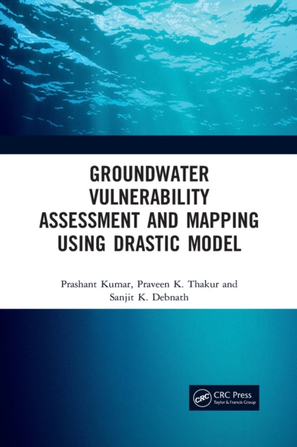 Book cover of: Groundwater Vulnerability Assessment and Mapping using DRASTIC Model. By: Prashant Kumar