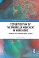 Book cover of: Securitization of the Umbrella Movement in Hong Kong. By: Cora Y. T. Hui
