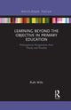Book cover of: Learning Beyond the Objective in Primary Education. By: Ruth Wills