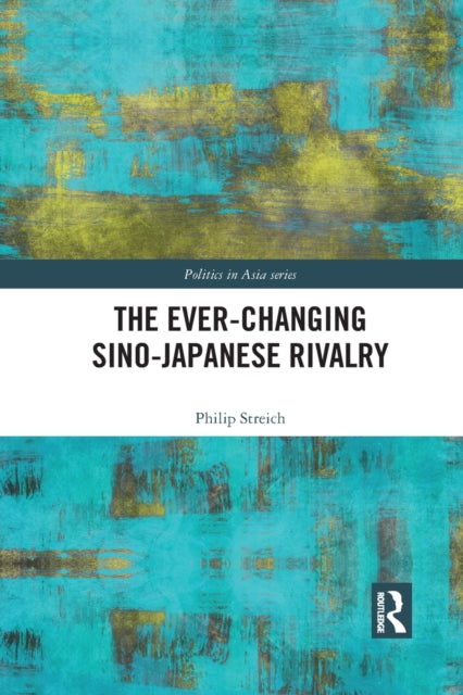 Book cover of: Ever-Changing Sino-Japanese Rivalry. By: Philip Streich