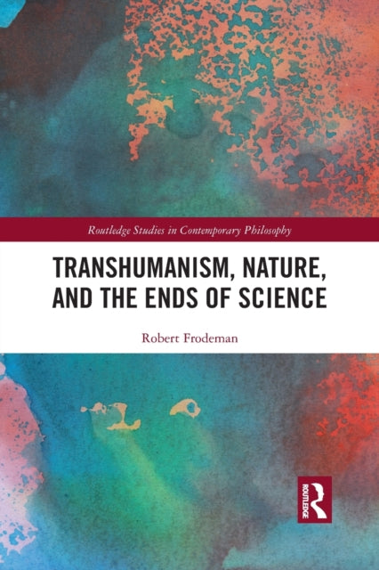 Book cover of: Transhumanism, Nature, and the Ends of Science. By: Robert Frodeman